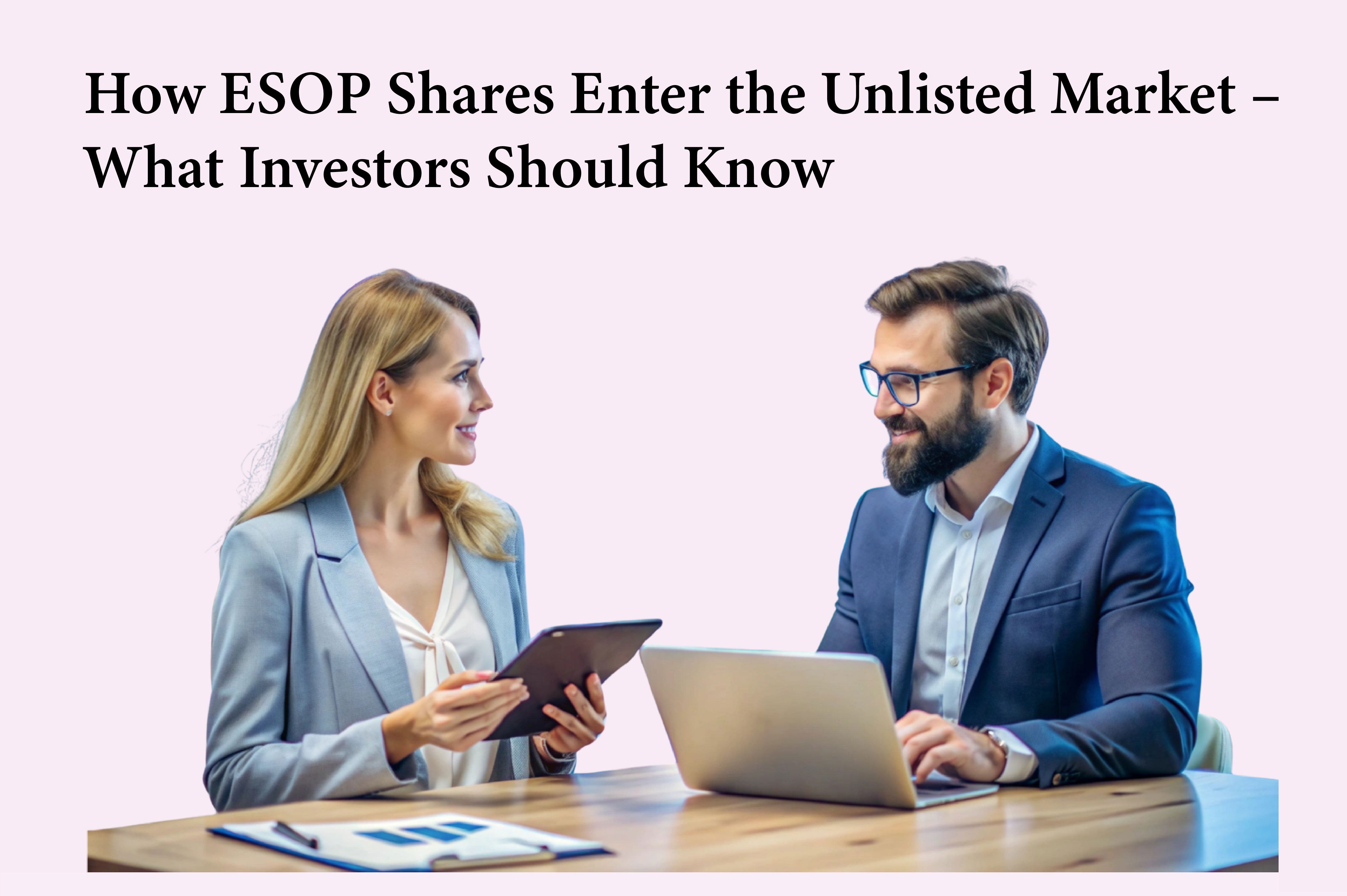 How ESOP Shares Enter the Unlisted Market – What Investors Should Know