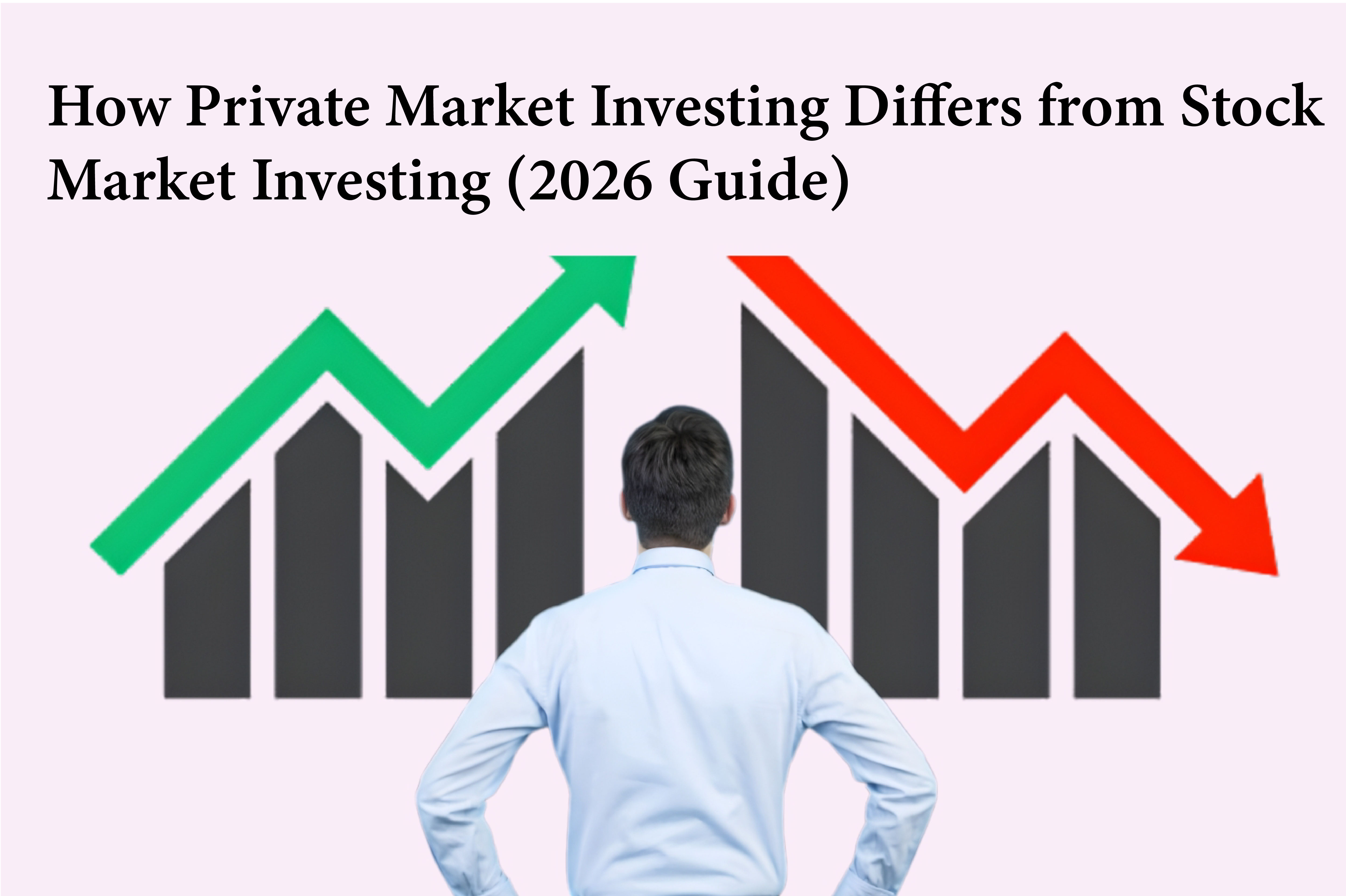 How Private Market Investing Differs from Stock Market Investing (2026 Guide)