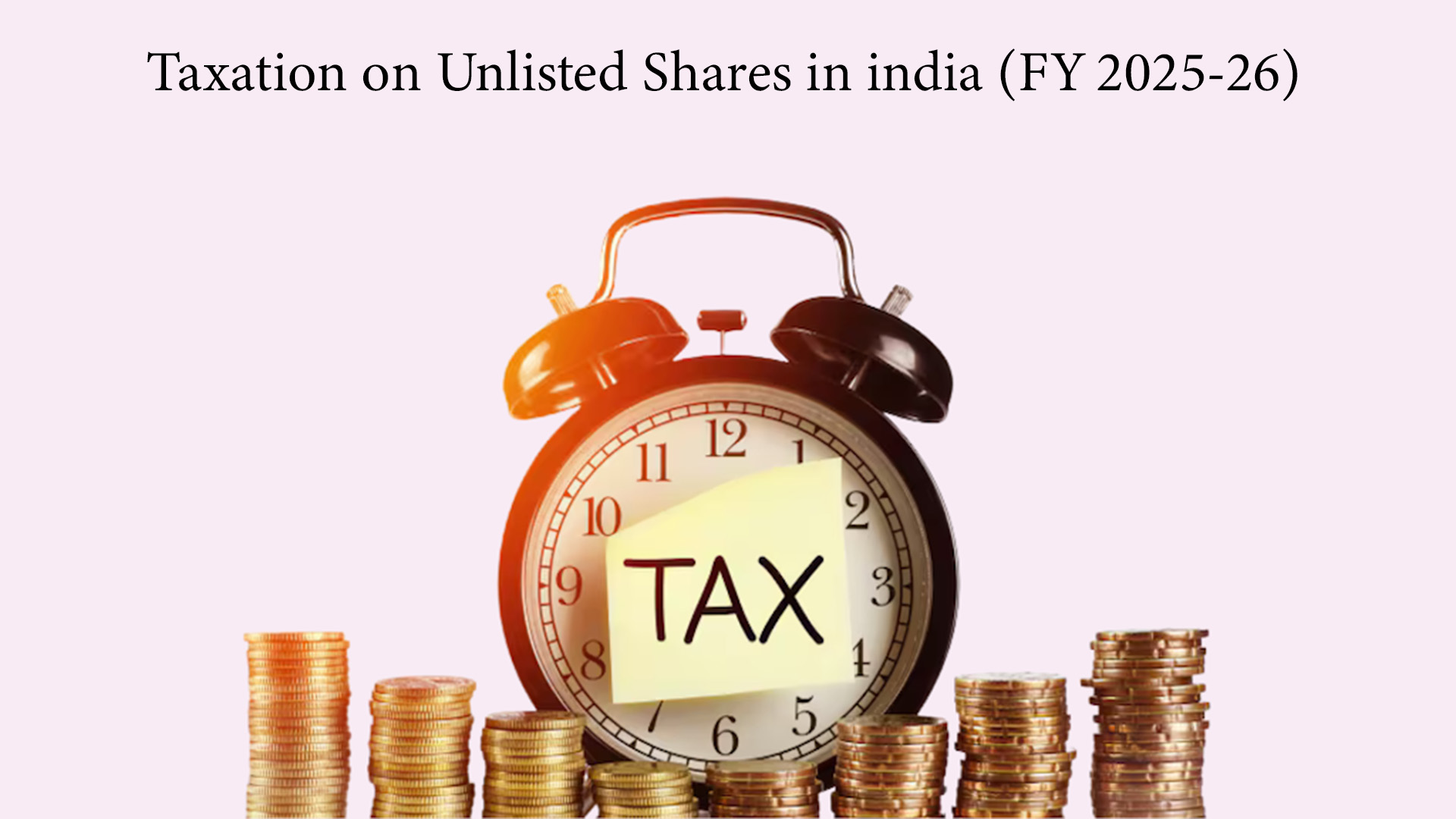 Taxation on Unlisted Shares in India (FY 2025–26)