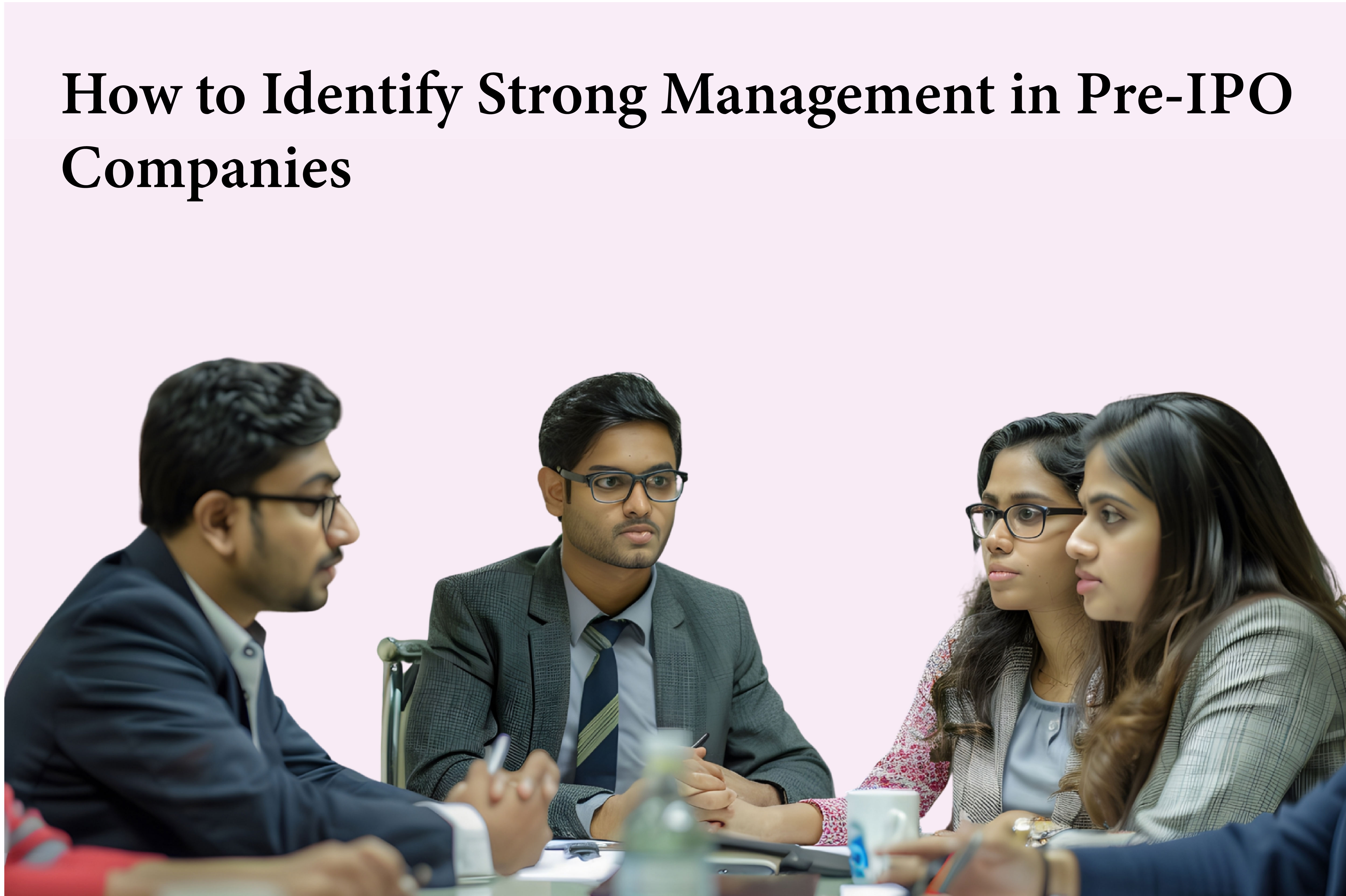 How to Identify Strong Management in Pre-IPO Companies