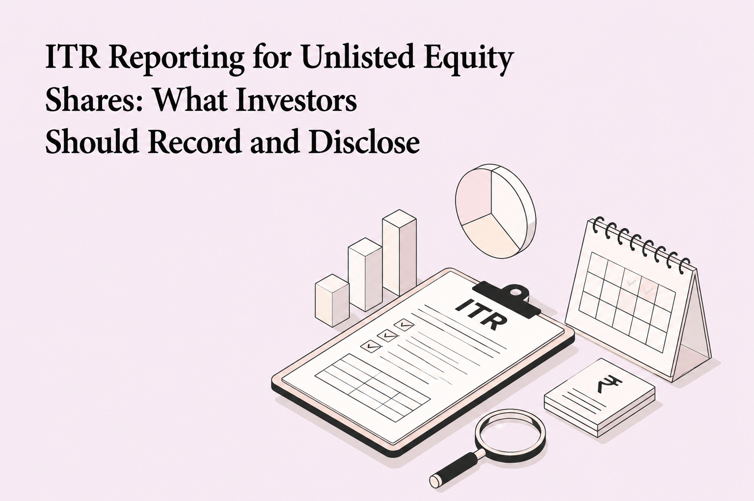 ITR Reporting for Unlisted Equity Shares: What Investors Should Record and Disclose