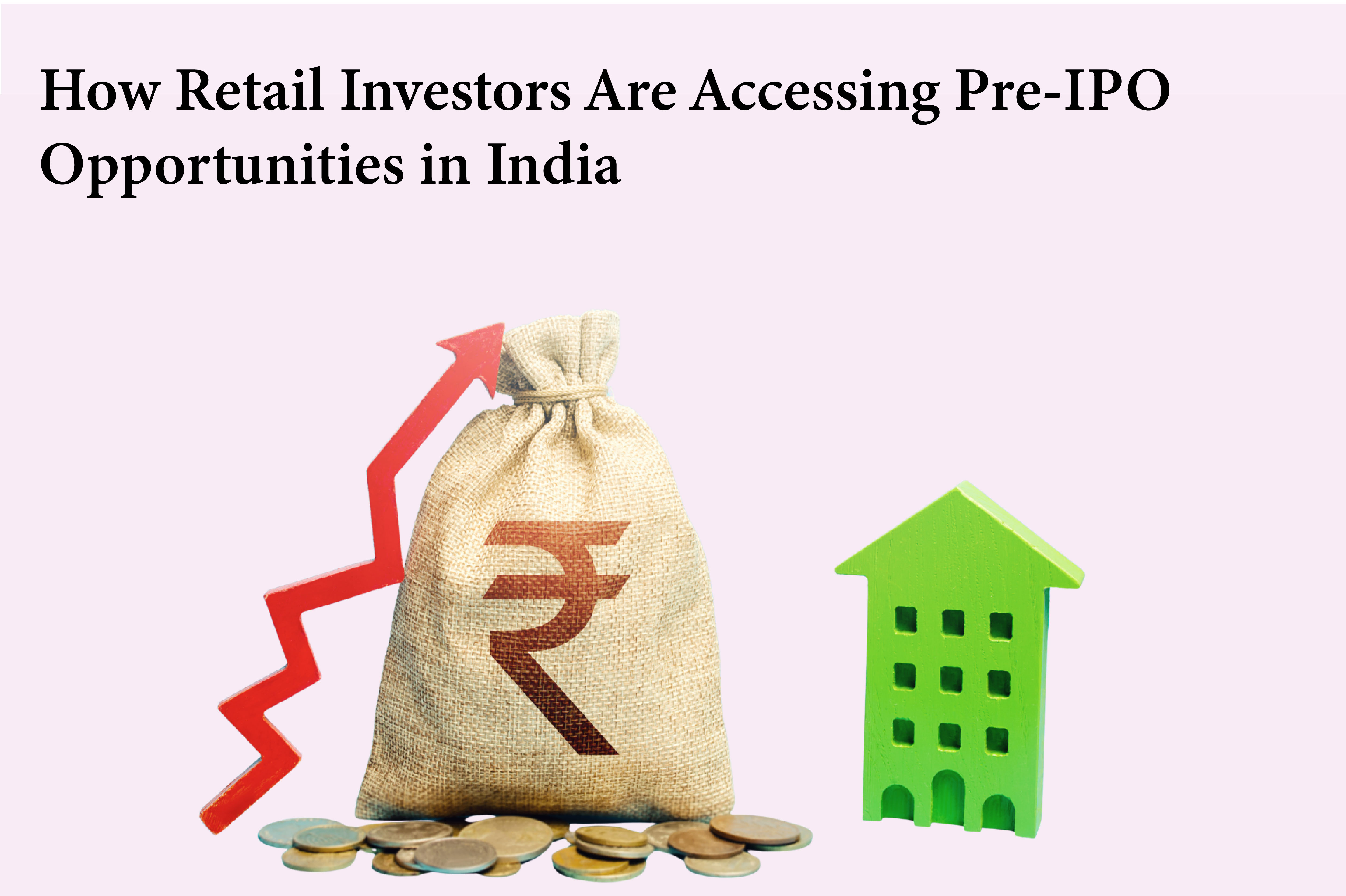 How Retail Investors Are Accessing Pre-IPO Opportunities in India