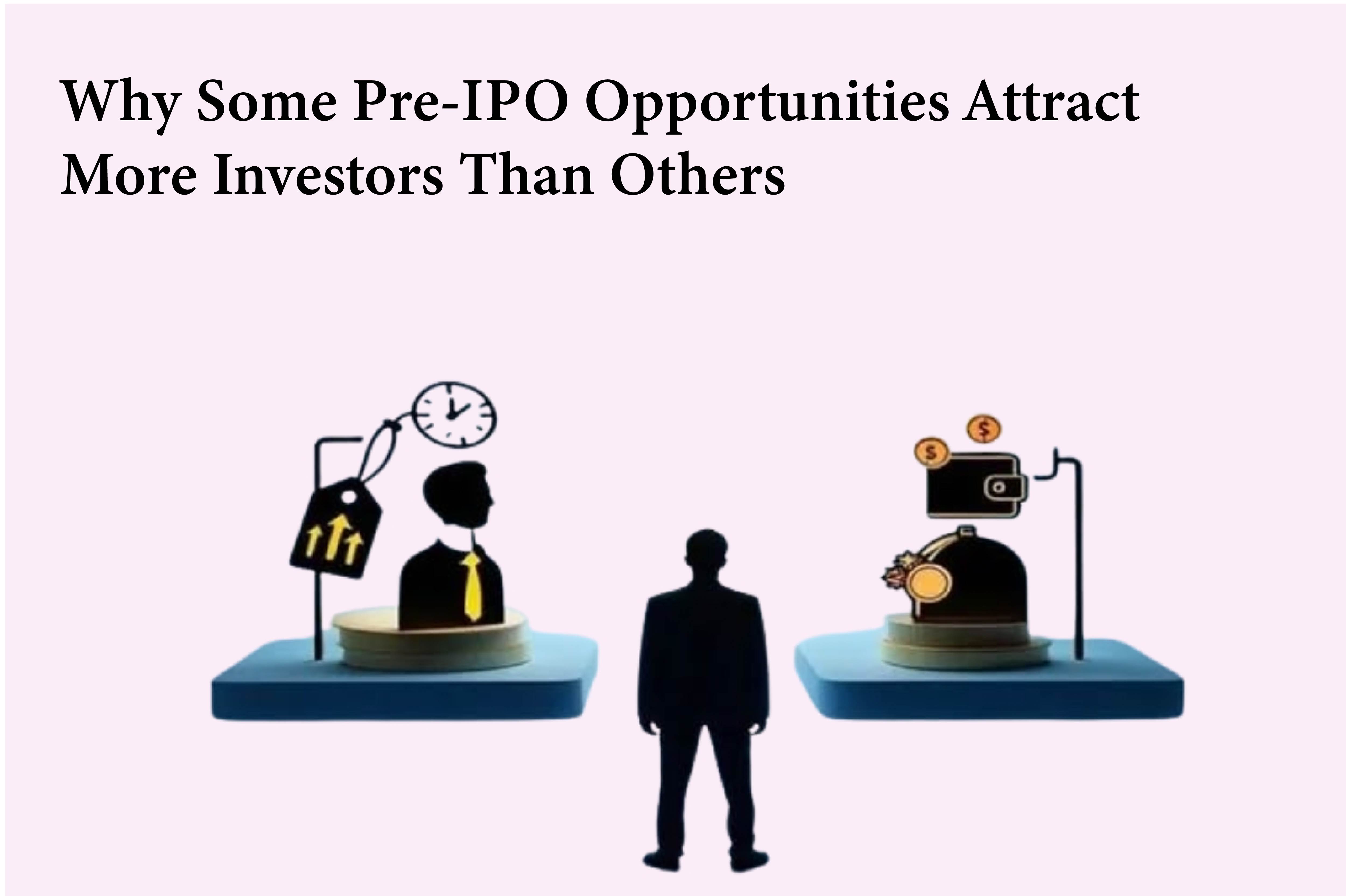 Why Some Pre-IPO Opportunities Attract More Investors Than Others